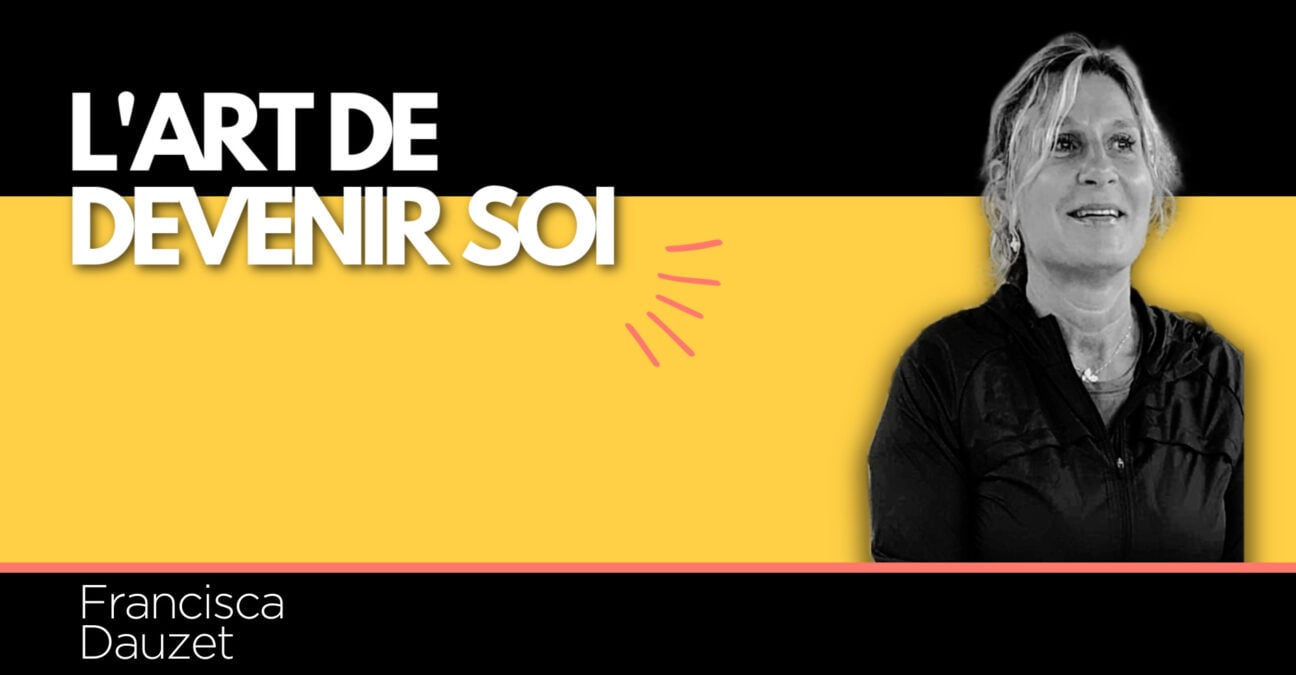 L'Art de devenir soi, podcast avec Francisca Dauzet